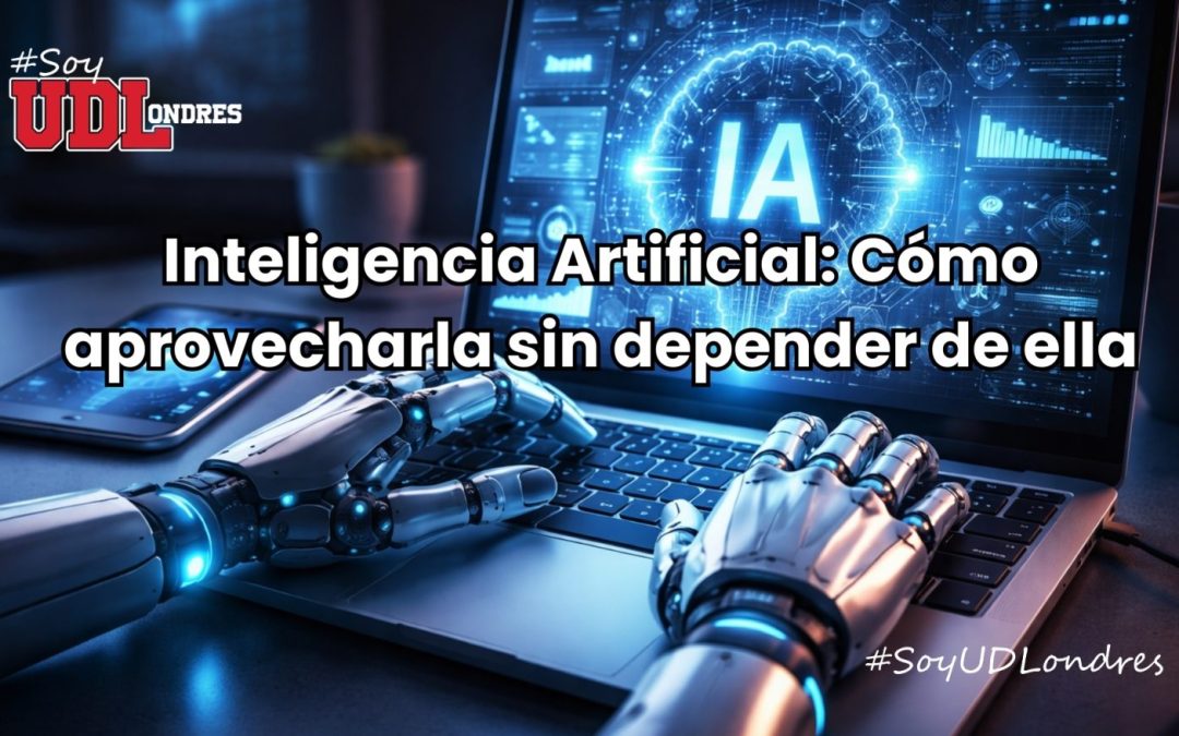 IA: Cómo usarla sin depender de ella