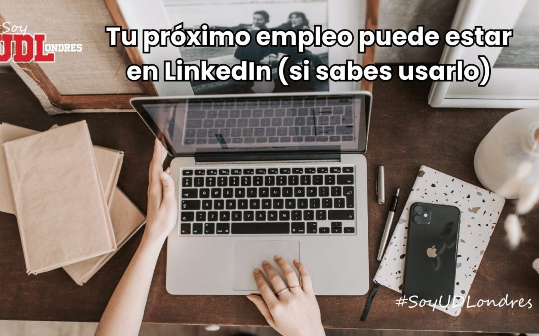 Tu próximo empleo puede estar en LinkedIn (si sabes usarlo)